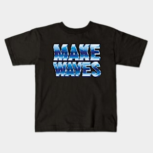 Make Waves - Summer Quote Kids T-Shirt